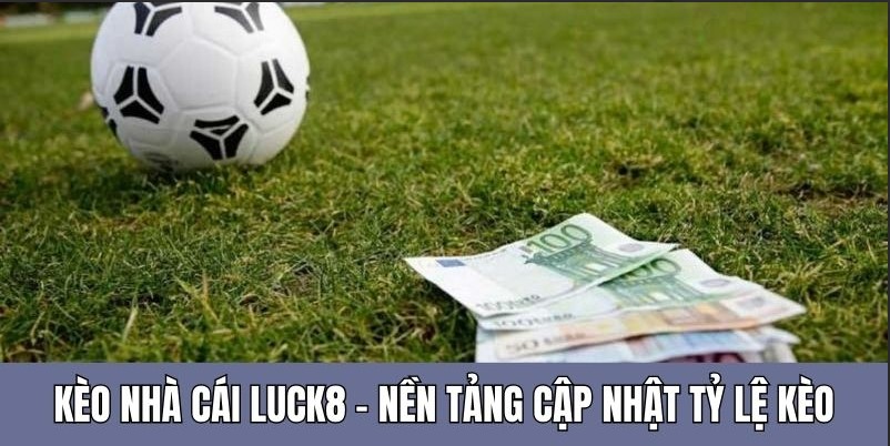 Kèo nhà cái Luck8